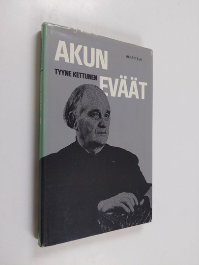 Tyyne Kettunen : Akun eväät : muistelmia lapsuuden kodista