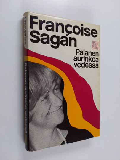 Francoise Sagan : Palanen aurinkoa vedessä