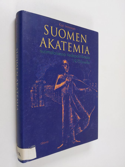 Kari Immonen : Suomen Akatemia suomalaisessa tiedepolitiikassa 1970-luvulla