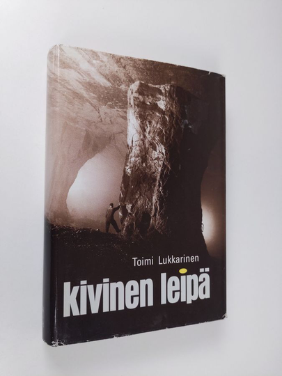 Toimi Lukkarinen : Kivinen leipä : vuorimies muistelee