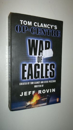 Jeff Rovin : Tom Clancy's OP-centre : War of eagles