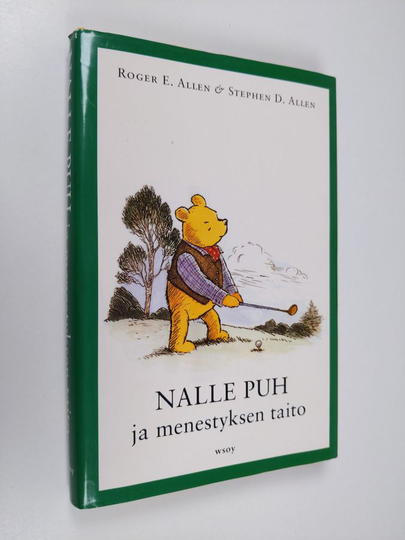 Roger E. Allen : Nalle Puh ja menestyksen taito : jossa sinä, Puh ja ystävänne perehdytte kaikkein tärkeimpään aiheeseen