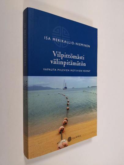 Isa Merikallio-Nieminen : Vilpittömästi välinpitämätön : vapauta piilevien motiivien voimat