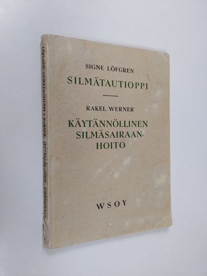Rakel Werner ym. : Löfgren, Signe : Silmätautioppi / Werner, Rakel : Käytännöllinen silmäsairaanhoito