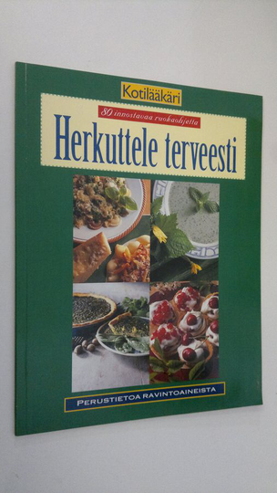 Soili Soisalo : Herkuttele terveesti : 80 innostavaa ruokaohjetta