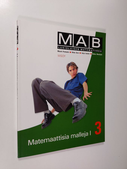MAB : lukiolaisen matematiikka 3 - Matemaattisia malleja I