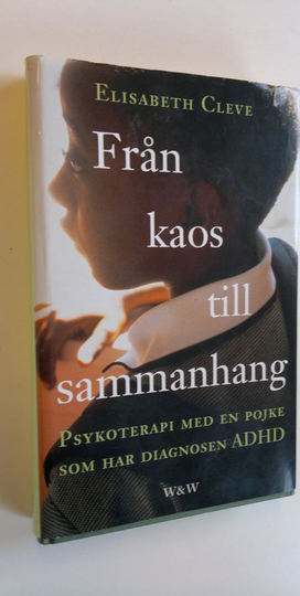 Elisabeth Cleve : Från kaos till sammanhang - Psykoterapi med en pojke som har diagnosen ADHD