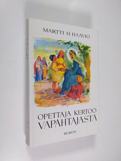 Martti H. Haavio : Opettaja kertoo Vapahtajasta