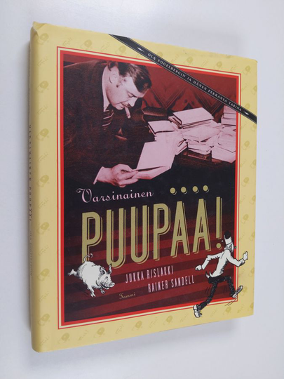 Jukka Rislakki : Varsinainen Puupää! - Ola Fogelbergin ja hänen Pekkansa tarina