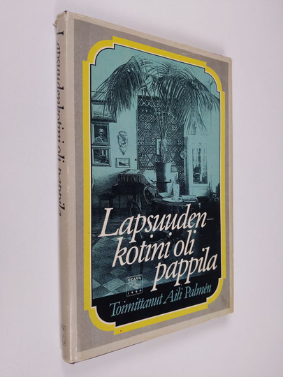 Aili Palmen (toim.) : Lapsuudenkotini oli pappila