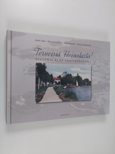 Terveisiä Heinolasta! : historia elää postikorteissa