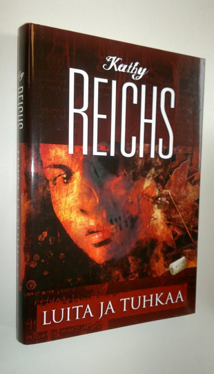 Kathy Reichs : Luita ja tuhkaa