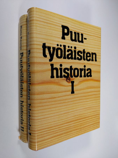 Risto Reuna : Puutyöläisten historia 1-2 : Puutyöläisten keskitetty järjestötoiminta teollistumisen sosiaalista taustaa vasten 1800-luvulta ...