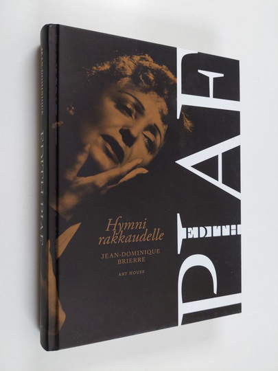 Jean-Dominique Brierre : Edith Piaf : hymni rakkaudelle