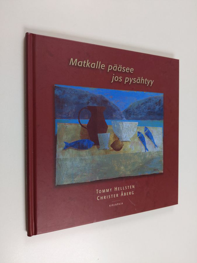 Tommy Hellsten : Matkalle pääsee jos pysähtyy