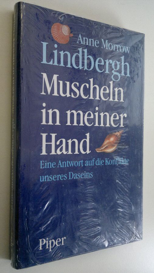 Anne Morrow Lindbergh : Muscheln in meiner Hand : Eine Antwort auf die Konflikte unseres Daseins