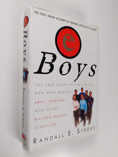 eBoys: The First Inside Account of Venture Capitalists at Work