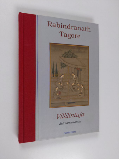 Rabindranath Tagore : Villilintuja : elämänviisautta