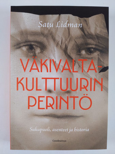 Satu Lidman : Väkivaltakulttuurin perintö : sukupuoli, asenteet ja historia