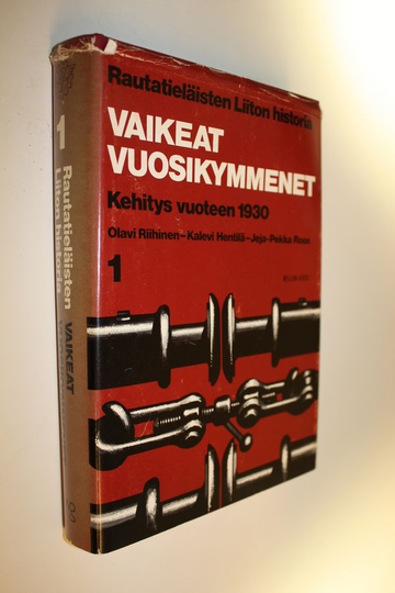 Olavi Riihinen : Rautatieläisten liiton historia 1, Vaikeat vuosikymmenet : kehitys vuoteen 1930