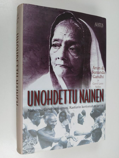 Arun Gandhi : Unohdettu nainen : Mahatma Gandhin vaimon, Kasturin tuntematon tarina