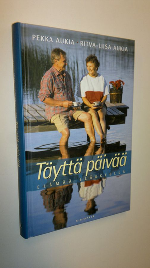 Pekka Aukia : Täyttä päivää : elämää eläkkeellä