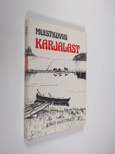 Eino Huittinen : Muistikuvvii Karjalast