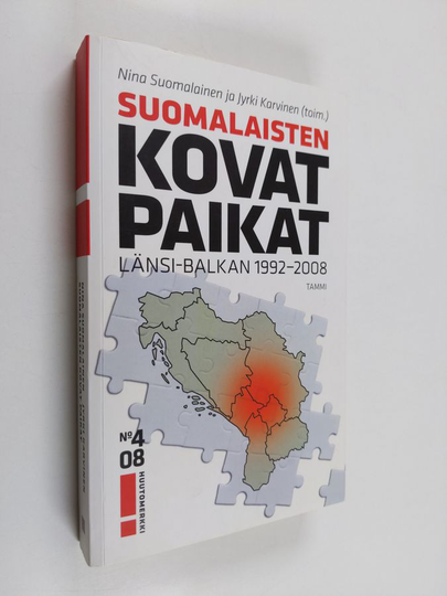 Nina Suomalainen ym. : Suomalaisten kovat paikat : Länsi-Balkan 1992-2008