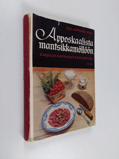 Irja Seppänen-Pora : Apposkaalista mantsikkamöllöön : karjalan kannaksen kansanruokaa