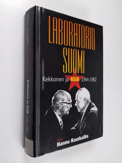 Hannu Rautkallio : Laboratorio Suomi : Kekkonen ja KGB 1944-62