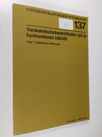 Raija Kalimo : Vankeinhoitohenkilöstön työ ja hyvinvoinnin häiriöt 1 : Työolot ja viihtyvyys