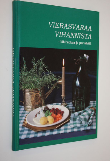Helena ym. Lahdenperä (toim.) : Vierasvaraa vihannista (signeerattu) : lähiruokaa ja perinteitä