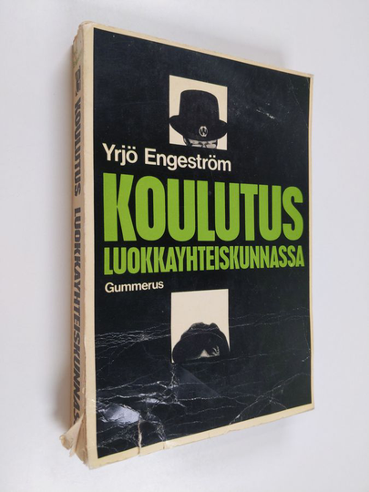 Yrjö Engeström : Koulutus luokkayhteiskunnassa : johdatus kapitalistisen yhteiskunnan koulutusongelmiin