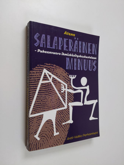 Antti-Veikko Perheentupa : Salaperäinen minuus : puheenvuoro ihmiskäsityskeskusteluun