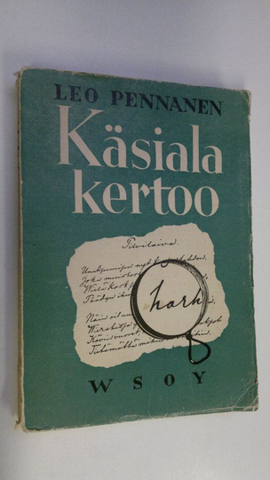 Leo Pennanen : Käsiala kertoo : yksinkertaisen käsialantutkimuksen viitteitä