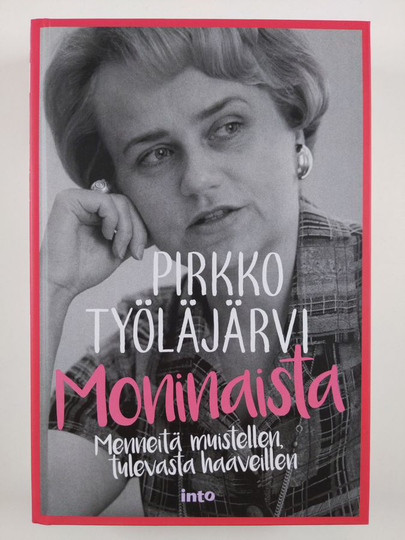 Pirkko Työläjärvi : Moninaista : menneitä muistellen, tulevasta haaveillen