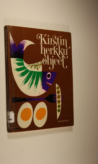 Kirsti Rautavaara : Kirstin herkkuohjeet : nuorille emännille