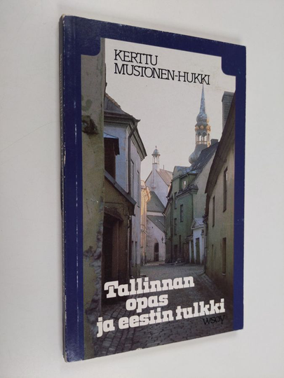 Kerttu Mustonen-Hukki : Tallinnan opas ja eestin tulkki