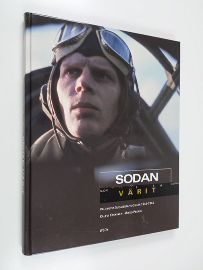 Kalevi Keskinen : Sodan värit : valokuvia Suomesta vuosilta 1941-1944