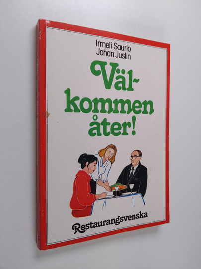 Irmeli Saurio : Välkommen åter! : restaurangsvenska : ruotsia tarjoilijan erikoistumislinjalle