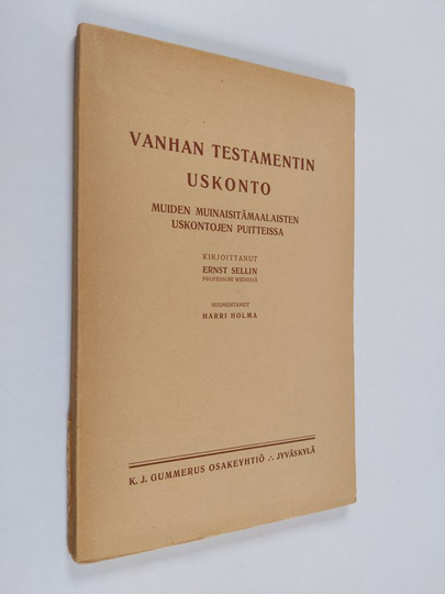 Ernst Sellin : Vanhan Testamentin uskonto : muiden muinaisitämaalaisten uskontojen puitteissa