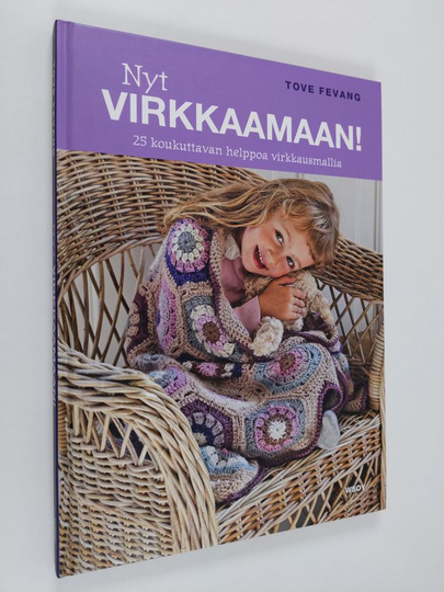 Tove Fevang : Nyt virkkaamaan! : 25 koukuttavan helppoa virkkausmallia