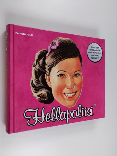 Kati Jaakonen : Hellapoliisi - Suositun hellapoliisifi-ruokasivuston parhaat reseptit!