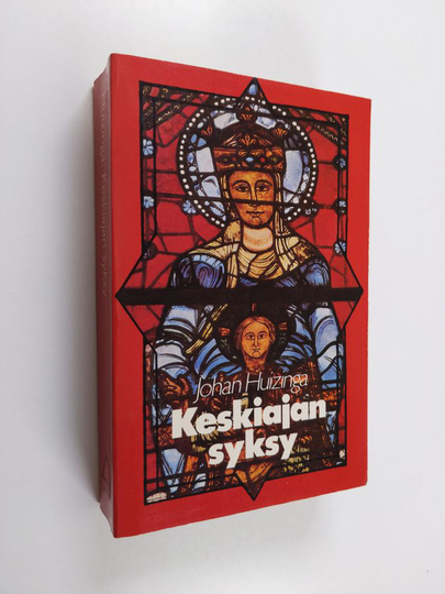 J. Huizinga : Keskiajan syksy : elämän- ja hengenmuotoja Ranskassa ja Alankomaissa 14 ja 15 vuosisadalla