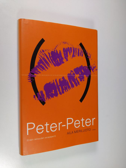 Aila Meriluoto : Peter-Peter : (erään rakkauden asiapaperit)