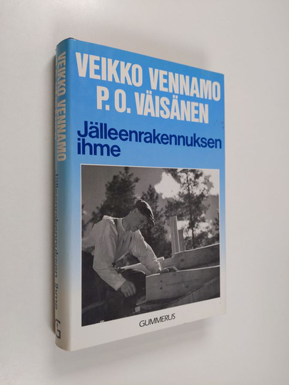 Veikko Vennamo : Jälleenrakennuksen ihme : Suomi nousi aallonpohjasta