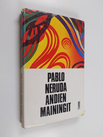Pablo Neruda : Andien mainingit : runoja