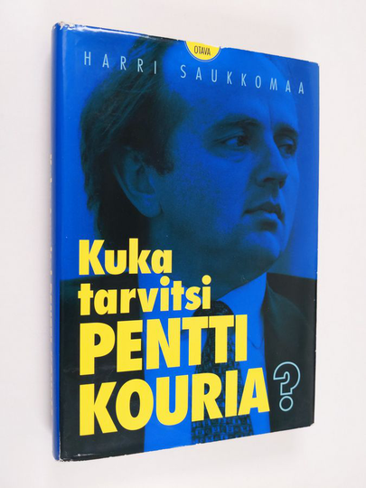 Harri Saukkomaa : Kuka tarvitsi Pentti Kouria : kertomus vallasta, rahasta ja pankin moraalista