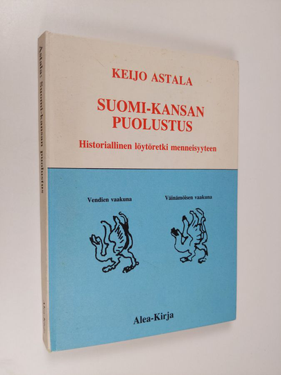 Keijo Astala : Suomi-kansan puolustus : arkistojen kertomaa Tacituksesta uuteen aikaan