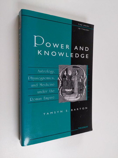 Tamsyn Barton : Power and knowledge : astrology, physiognomics, and medicine under the Roman Empire